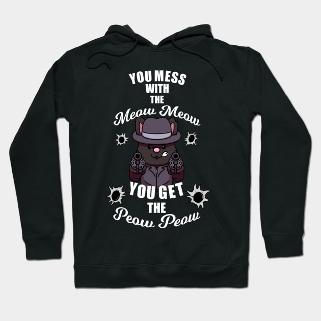 You Mess With The Meow Meow You Get The Peow Peow Hoodie by TheMaskedTooner